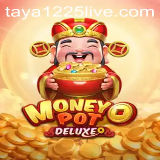 MoneyPotDELUXE: A Thrilling New Game Experience with TAYA1225