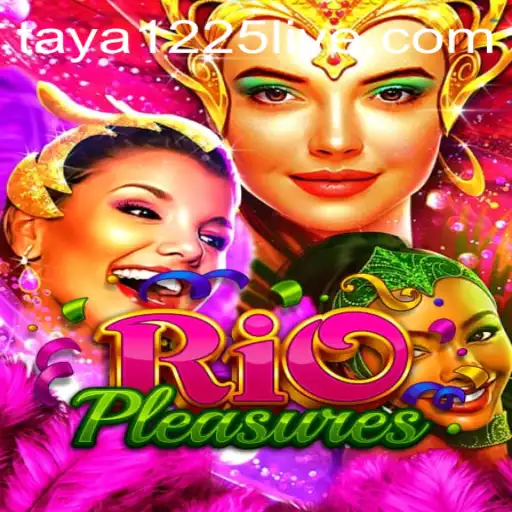 The Exciting World of RioPleasures: A Comprehensive Guide to TAYA1225